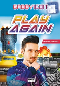 Play again. La saga di Game over libro