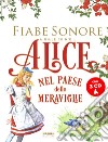 Alice nel paese delle meraviglie. Fiabe sonore. A mille ce n'è... Con 3 CD-Audio libro di Pisu S. (cur.)