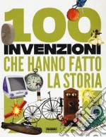 100 Invenzioni Che Hanno Fatto La Storia libro