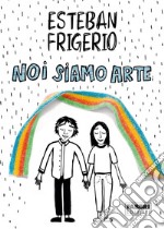 Noi siamo arte libro