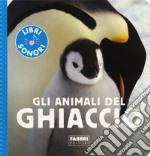 Gli animali del ghiaccio. Ediz. a colori libro