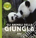 Gli animali della giungla. Ediz. a colori