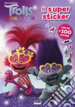 Trolls world tour. Il super sticker. Ediz. a colori libro