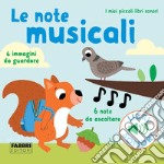 Le note musicali. I miei piccoli libri sonori. Ediz. a colori libro