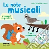 Le note musicali. I miei piccoli libri sonori. Ediz. a colori libro