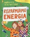 Risparmiamo energia. I libri Salvamondo libro di Vico Andrea Vaccarino Lucia