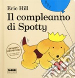 Il compleanno di Spotty. Ediz. a colori