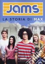 La storia di Max. Jams libro