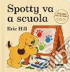 Spotty va a scuola. Ediz. a colori libro
