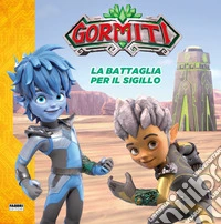 La battaglia per il sigillo. Gormiti. Ediz. a colori libro