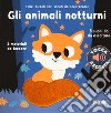 Gli animali notturni. I miei piccoli libri sonori da accarezzare. Ediz. a colori libro