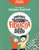 Emma e Dario trovano la fiducia in se stessi. Impariamo a sbagliare! libro