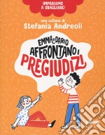 Emma e Dario affrontano i pregiudizi. Impariamo a sbagliare! libro