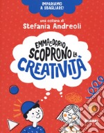 Emma e Dario scoprono la creatività. Impariamo a sbagliare! libro