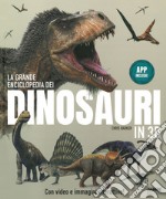 La grande enciclopedia dei dinosauri in 3D. Ediz. a colori. Con App libro