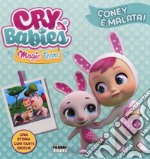 Coney è malata! Cry babies. Ediz. a colori libro