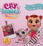 Tanti auguri, Lea! Cry babies. Ediz. a colori libro