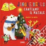Jingle Bells. Cantiamo il Natale. Ediz. a colori