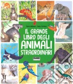 Il grande libro degli animali straordinari libro