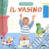 Il vasino. I fotolibri libro di Avignon Marie-Claude