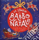 La storia di Babbo Natale e altri racconti sotto l'albero. Ediz. a colori libro