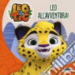 Leo all'avventura! Leo e Tig. Ediz. a colori libro