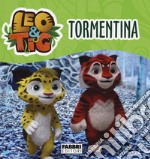 Tormentina. Leo e Tig libro