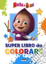 Masha e Orso. Super libro da colorare libro