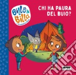 Chi ha paura del buio? Billo e Billa. Ediz. a colori libro