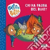 Chi ha paura del buio? Billo e Billa. Ediz. a colori libro