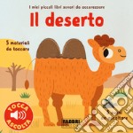 Il deserto. Libri sonori da accarezzare libro