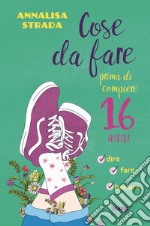 Cose da fare prima di compiere 16 anni libro