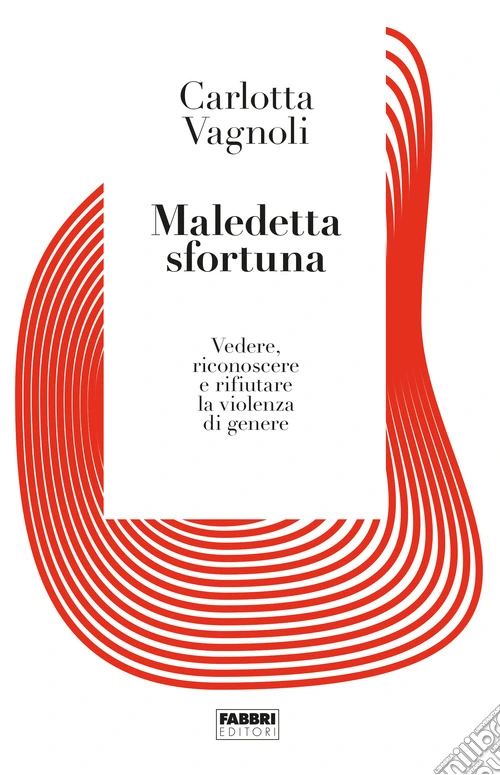 Maledetta sfortuna. Vedere, riconoscere e rifiutare la violenza di genere