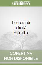 Esercizi di felicità. Estratto libro