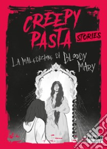 La maledizione di Bloody Mary. Creepy Pasta | Barbara Gozzi | sconto 5%