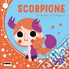 Scorpione. Minizodiaco. Ediz. a colori libro