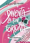 Diventa la tua fortuna. 365 mantra libro di Mannari Enrica