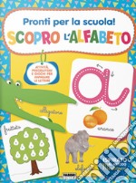 Pronti per la scuola! Scopro l'alfabeto. Ediz. a colori libro