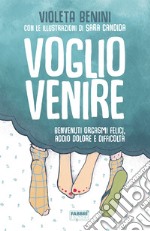 Voglio venire. Benvenuti orgasmi felici, addio dolore e difficoltà libro