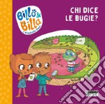 Chi dice le bugie? Billo e Billa. Ediz. a colori libro