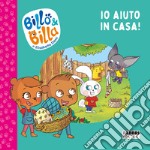 Io aiuto in casa! Billo e Billa. Ediz. a colori libro