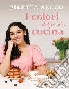 I colori della mia cucina libro