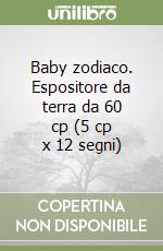 Baby zodiaco. Espositore da terra da 60 cp (5 cp x 12 segni) libro