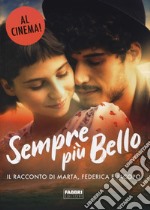 Sempre più bello. Il racconto di Marta, Federica e Jacopo libro