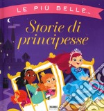 Le più belle storie di principesse. Ediz. a colori libro