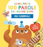 Gli animali. Le mie prime 100 parole da accarezzare. Ediz. a colori libro