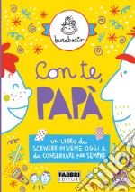 Con te, papà. Un libro da scrivere insieme oggi e da conservare per sempre. Ediz. illustrata libro