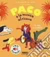 Paco e la musica africana. Ediz. a colori libro di Le Huche Magali