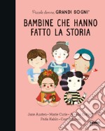 Piccole donne, grandi sogni. Bambine che hanno fatto la storia libro