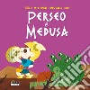 Perseo e Medusa. I miti per i piccoli. Ediz. a colori libro